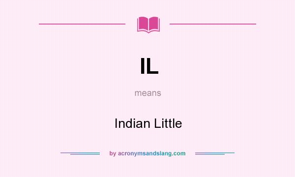 What does IL mean? It stands for Indian Little