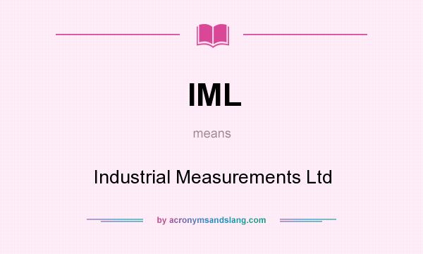 What does IML mean? It stands for Industrial Measurements Ltd