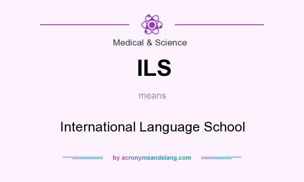 What does ILS mean? It stands for International Language School