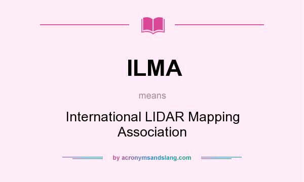 What does ILMA mean? It stands for International LIDAR Mapping Association