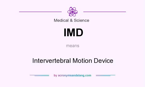 What does IMD mean? It stands for Intervertebral Motion Device