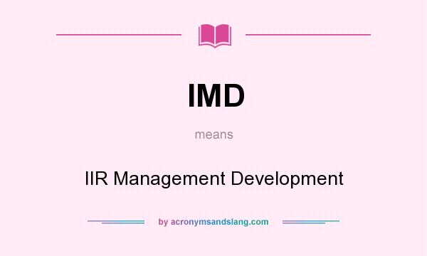 What does IMD mean? It stands for IIR Management Development