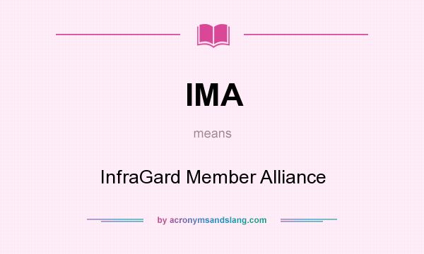What does IMA mean? It stands for InfraGard Member Alliance