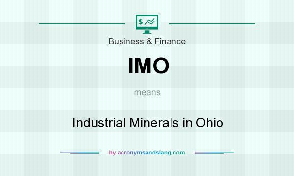 What does IMO mean? It stands for Industrial Minerals in Ohio