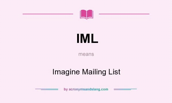 What does IML mean? It stands for Imagine Mailing List