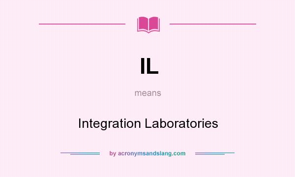 What does IL mean? It stands for Integration Laboratories