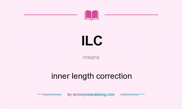 What does ILC mean? It stands for inner length correction