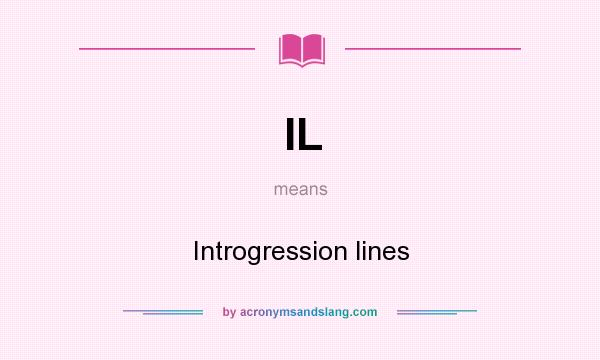 What does IL mean? It stands for Introgression lines