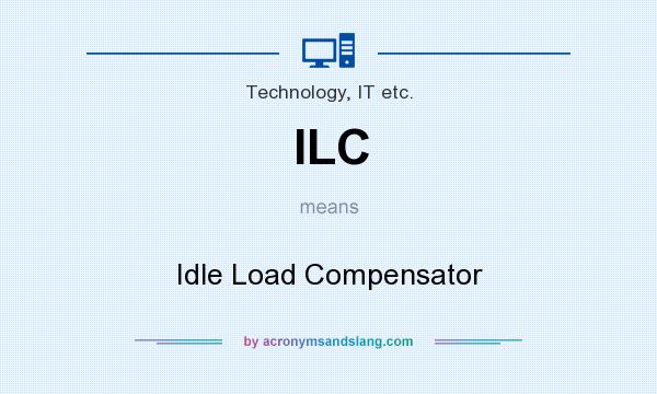 What does ILC mean? It stands for Idle Load Compensator