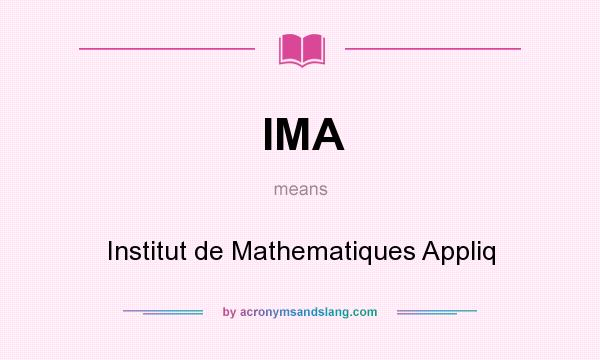 What does IMA mean? It stands for Institut de Mathematiques Appliq