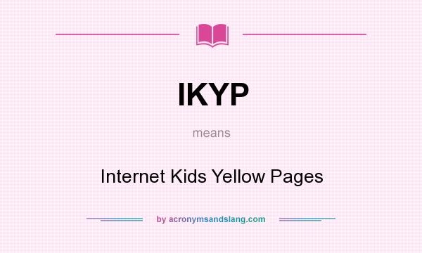 What does IKYP mean? It stands for Internet Kids Yellow Pages