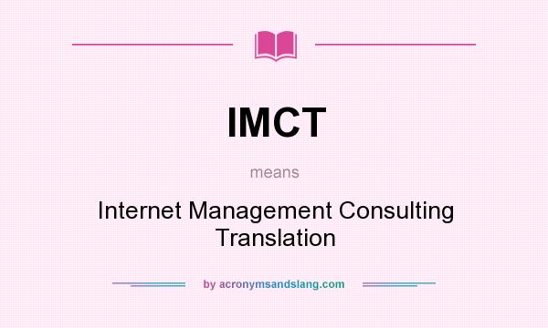 What does IMCT mean? It stands for Internet Management Consulting Translation