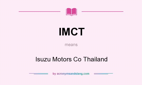 What does IMCT mean? It stands for Isuzu Motors Co Thailand