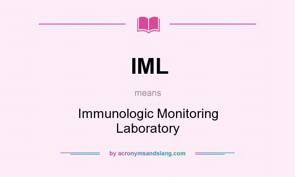 What does IML mean? It stands for Immunologic Monitoring Laboratory