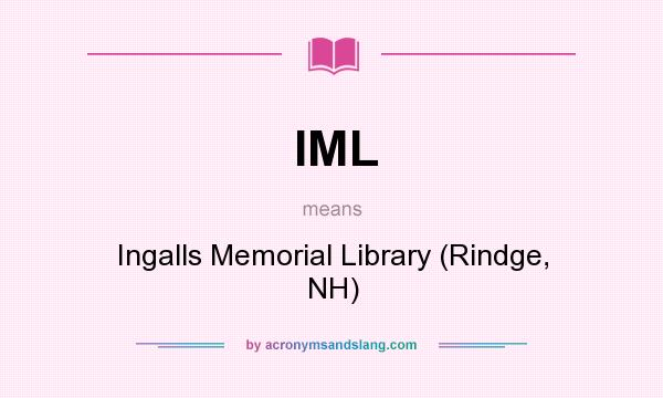 What does IML mean? It stands for Ingalls Memorial Library (Rindge, NH)