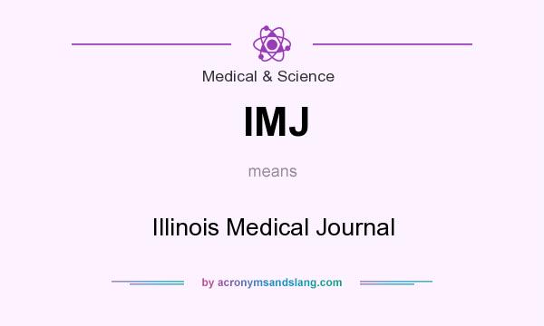 What does IMJ mean? It stands for Illinois Medical Journal