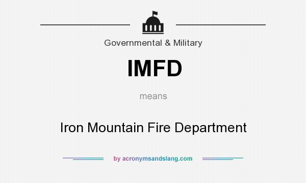 What does IMFD mean? It stands for Iron Mountain Fire Department