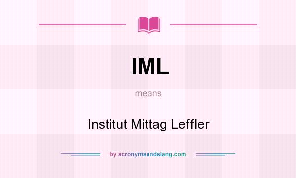 What does IML mean? It stands for Institut Mittag Leffler