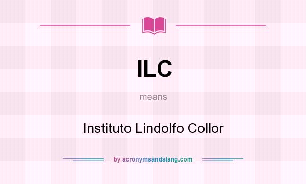 What does ILC mean? It stands for Instituto Lindolfo Collor