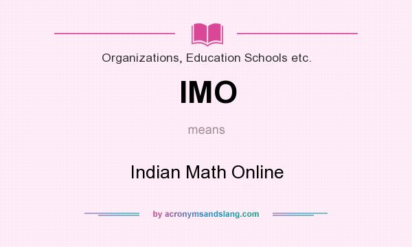 What does IMO mean? It stands for Indian Math Online