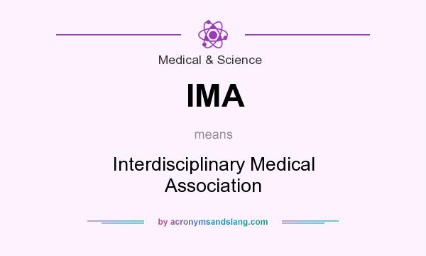 What does IMA mean? It stands for Interdisciplinary Medical Association