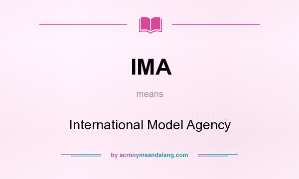 What does IMA mean? It stands for International Model Agency