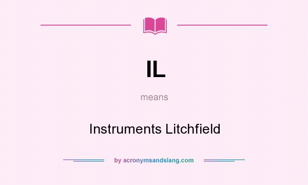 What does IL mean? It stands for Instruments Litchfield