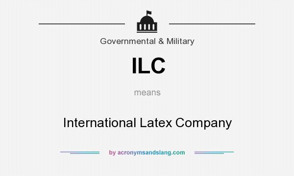 What does ILC mean? It stands for International Latex Company