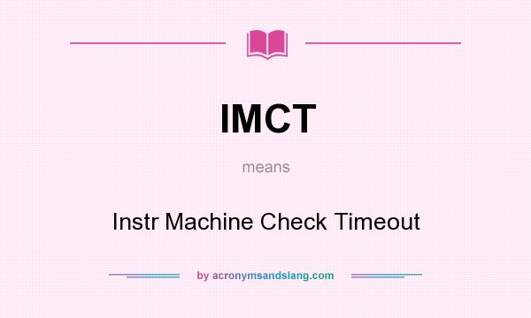 What does IMCT mean? It stands for Instr Machine Check Timeout