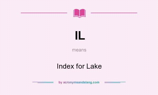 What does IL mean? It stands for Index for Lake