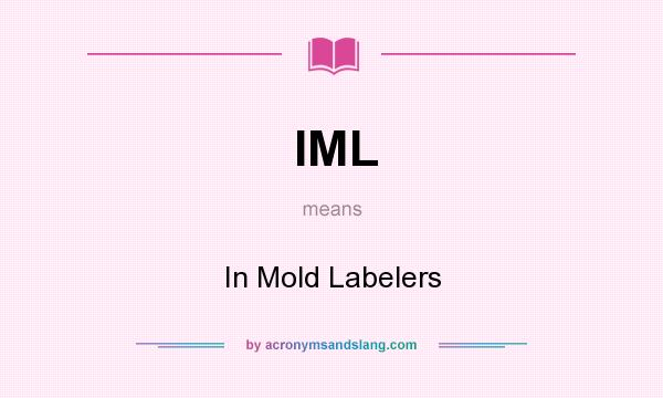What does IML mean? It stands for In Mold Labelers