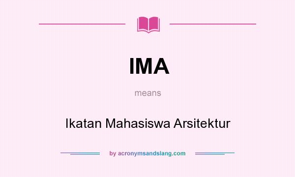 What does IMA mean? It stands for Ikatan Mahasiswa Arsitektur