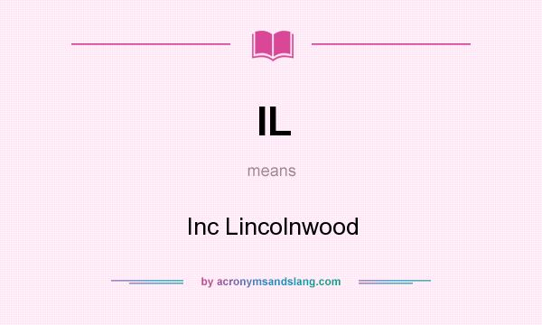 What does IL mean? It stands for Inc Lincolnwood