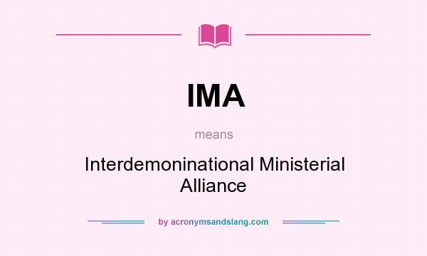What does IMA mean? It stands for Interdemoninational Ministerial Alliance