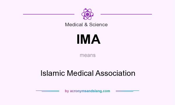 What does IMA mean? It stands for Islamic Medical Association