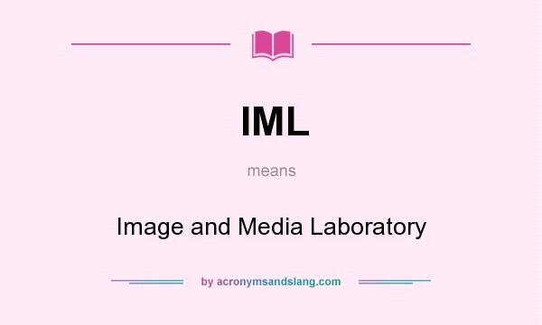 What does IML mean? It stands for Image and Media Laboratory