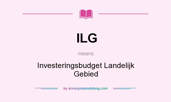 What does ILG mean? It stands for Investeringsbudget Landelijk Gebied