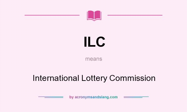 What does ILC mean? It stands for International Lottery Commission