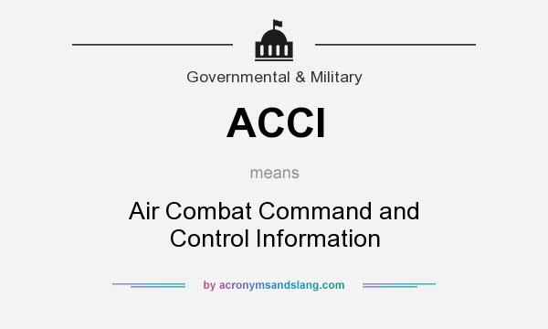 What does ACCI mean? It stands for Air Combat Command and Control Information