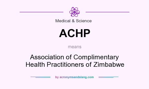 What does ACHP mean? It stands for Association of Complimentary Health Practitioners of Zimbabwe