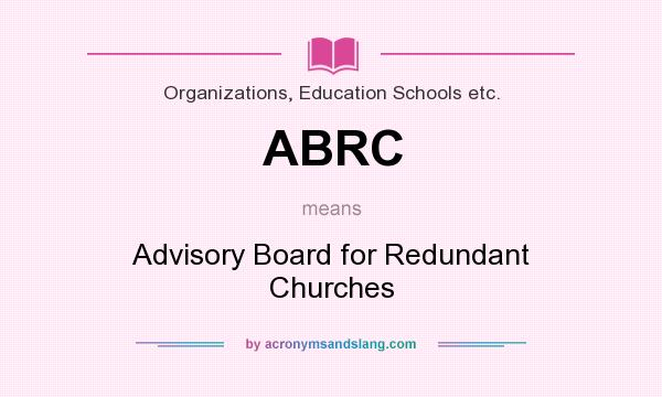 What does ABRC mean? It stands for Advisory Board for Redundant Churches