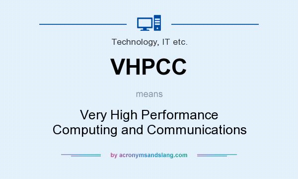 What does VHPCC mean? It stands for Very High Performance Computing and Communications