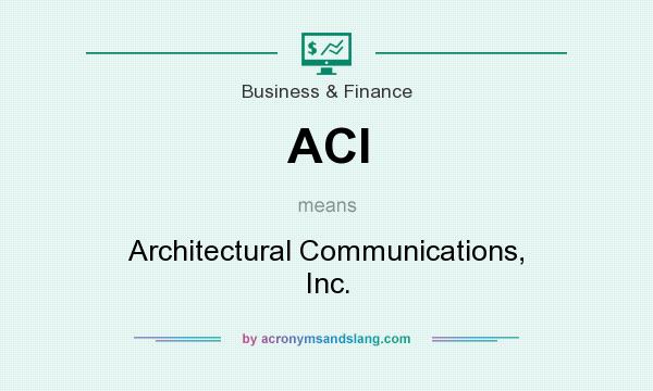 What does ACI mean? It stands for Architectural Communications, Inc.