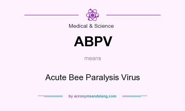 What does ABPV mean? It stands for Acute Bee Paralysis Virus