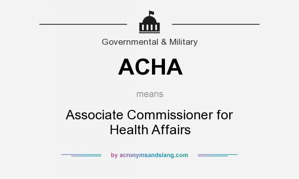 What does ACHA mean? It stands for Associate Commissioner for Health Affairs