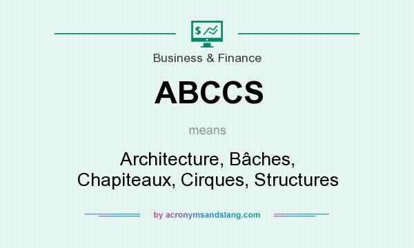 What does ABCCS mean? It stands for Architecture, Bâches, Chapiteaux, Cirques, Structures
