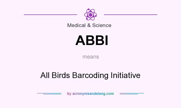 What does ABBI mean? It stands for All Birds Barcoding Initiative