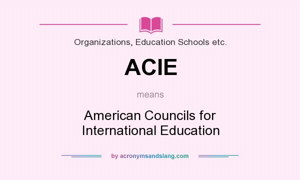 What does ACIE mean? It stands for American Councils for International Education