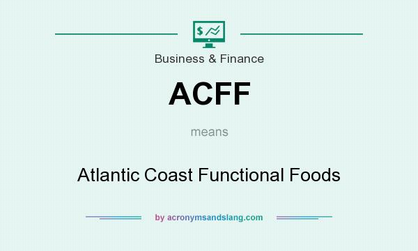 What does ACFF mean? It stands for Atlantic Coast Functional Foods