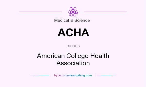 What does ACHA mean? It stands for American College Health Association